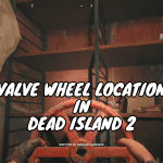 How To Find Valve Wheel in Dead Island 2 Haus DLC