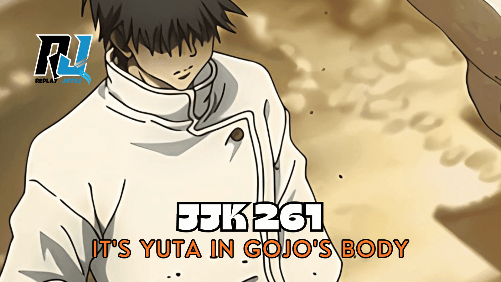 JJK 261 Spoilers and Raw Scans It’s Yuta in Gojo’s Body! Replay Jutsu