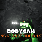 Is BodyCam Delayed? Official Release Date and Time