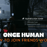 How To Join Your Friends World in Once Human