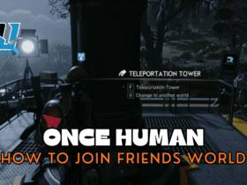 How To Join Your Friends World in Once Human