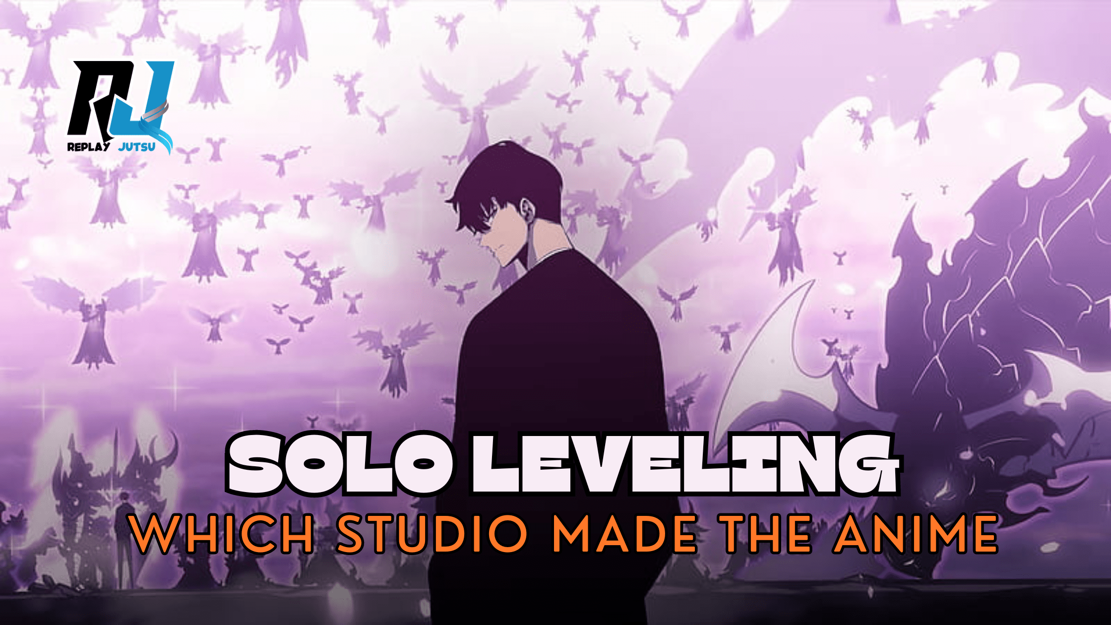 Which Studio Made Solo Leveling Anime? - Replay Jutsu