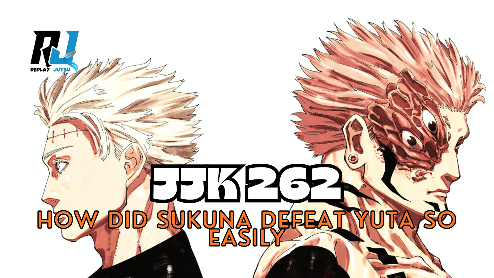 How Did Sukuna Defeat Yuta So Easily in JJK 262? - Replay Jutsu