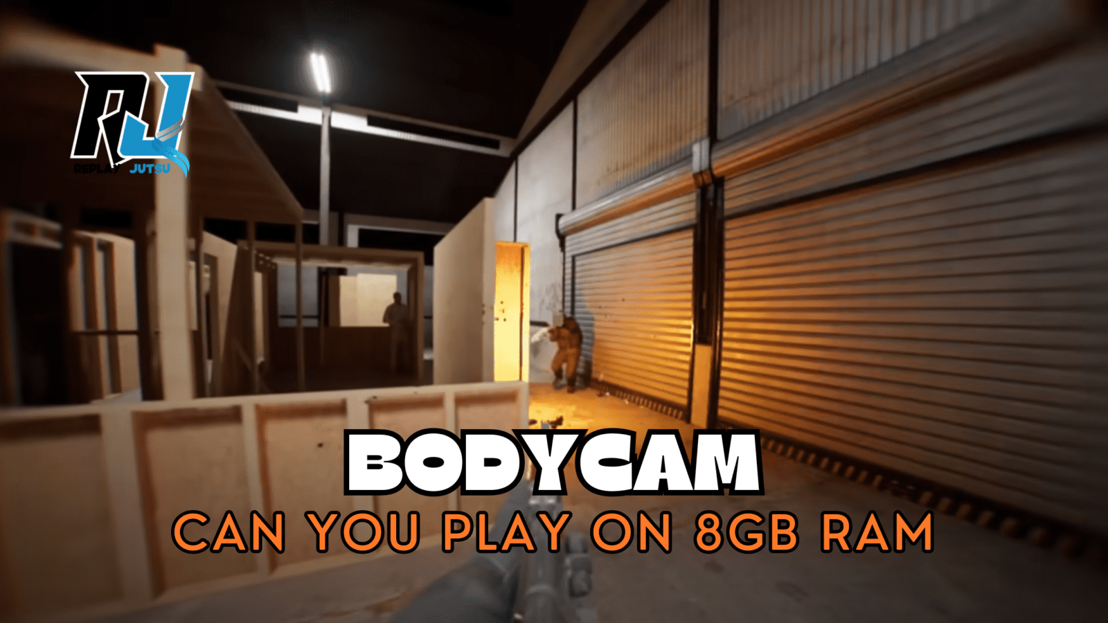 Can You Play Bodycam on 8 GB RAM