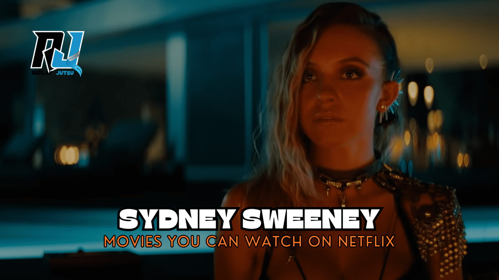 4 Sydney Sweeney Movies You Can Watch on Netflix