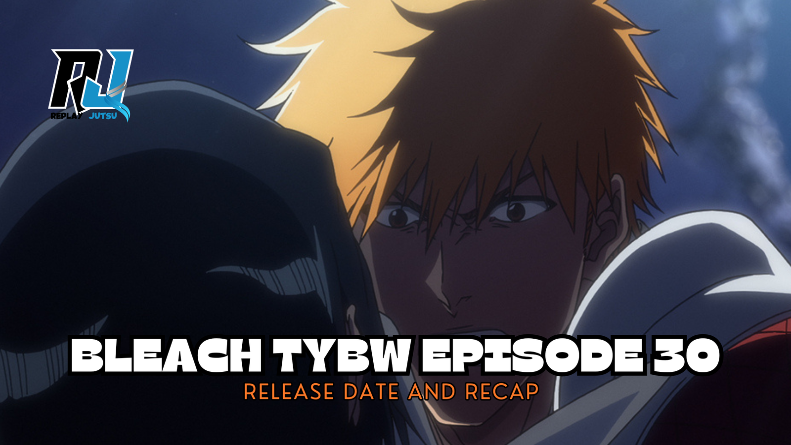 Bleach TYBW Episode 30 Release Date and Preview - Uryu vs Ichigo